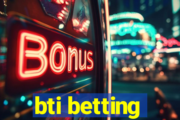 bti betting